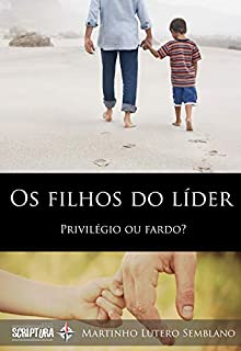 Livro Os Filhos do Líder: Privilégio ou fardo?