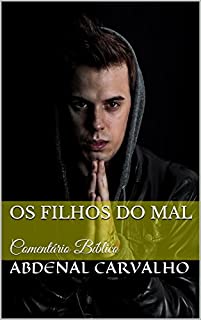 Os Filhos do Mal: Comentário Bíblico (Conceitos Bíblicos Livro 4)