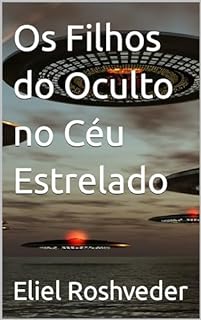 Livro Os Filhos do Oculto no Céu Estrelado (Aliens e Mundos Paralelos Livro 46)