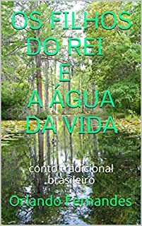 Livro OS FILHOS DO REI E A ÁGUA DA VIDA: conto tradicional brasileiro