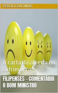 Livro Filipenses - Comentário O Bom Ministro: A carta da alegria no sofrimento