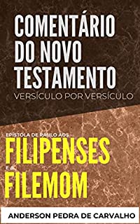 Livro Filipenses e Filemom: Comentário do Novo Testamento Versículo por Versículo