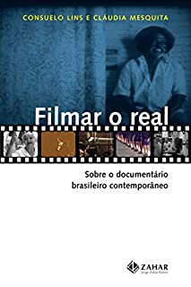 Livro Filmar o real: Sobre o documentário brasileiro contemporâneo