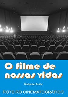 Livro O filme de nossas vidas: Roteiro cinematográfico