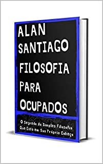 Livro Filosfia Para Ocupados: O Segredo da Simples Filosofia Que Está em Sua Própria Cabeça