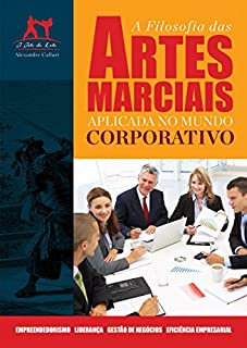 Livro A Filosofia das Artes Marciais Aplicada no Mundo Corporativo