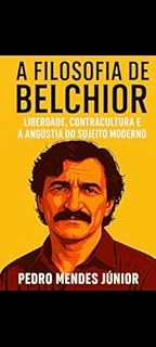 Livro A Filosofia de Belchior: Liberdade, Contracultura e a Angústia do Sujeito Moderno