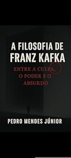 Livro A Filosofia de Franz Kafka : Entre a Culpa, o Poder e o Absurdo