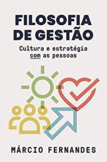 Filosofia de gestão: Cultura e estratégia COM as pessoas