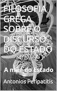 Livro FILOSOFIA GREGA SOBRE O DISCURSO DO ESTADO: A mãe do Estado