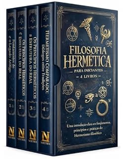 Livro Filosofia Hermética para Iniciantes - 4 Livros - Uma introdução clara aos fundamentos, princípios e práticas do Hermetismo filosófico