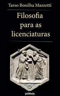 Livro FILOSOFIA PARA AS LICENCIATURAS (Coleção Retórica e Argumentação na Pedagogia Livro 3)