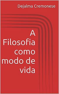 Livro A Filosofia como modo de vida (Coleção Filosofia&Política Livro 2)