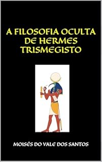 A filosofia oculta de Hermes Trismegisto