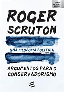 Livro Uma Filosofia Política: Argumentos para o conservadorismo