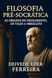 Livro Filosofia Pré-Socrática: As Origens do Pensamento, de Tales a Heráclito