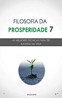 Livro Filosofia da Prosperidade 7: As melhores técnicas para ter sucesso na vida