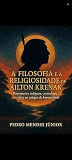Livro A Filosofia e a Religiosidade de Ailton Krenak: Pensamento indígena, cosmologia e crítica ao colapso da humanidade