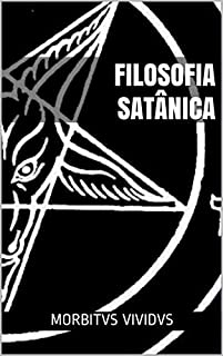 Livro Filosofia Satânica: Dogmas e dúvidas do satanismo moderno (summa diabolica Livro 1)