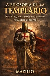 Livro A Filosofia de Um Templário: Disciplina, Honra e Guerra Interior no Mundo Moderno