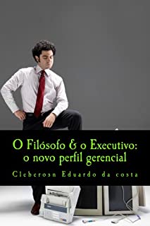 Livro O FILÓSOFO & O EXECUTIVO: O NOVO PERFIL GERENCIAL