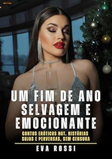 Livro Um fim de ano selvagem e emocionante: Contos Eróticos Hot. Histórias Sujas e Perversas, sem Censura