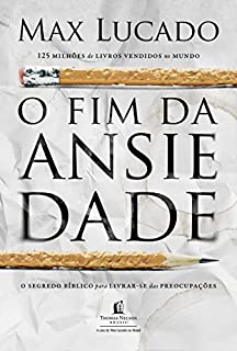 Livro O fim da ansiedade: O segredo bíblico para livrar-se das preocupações