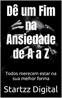 Livro Dê um fim na Ansiedade de A a Z: Todos merecem estar na sua melhor forma