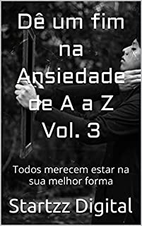 Livro Dê um fim na Ansiedade de A a Z Vol. 3: Todos merecem estar na sua melhor forma