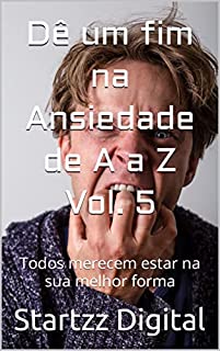 Livro Dê um fim na Ansiedade de A a Z Vol. 5: Todos merecem estar na sua melhor forma