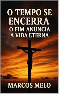 Livro O Fim Anuncia a Vida Eterna: O Tempo Se Encerra