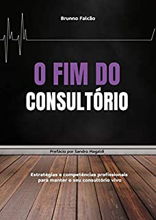 Livro O fim do consultório: Estratégias e competências profissionais para manter seu consultório vivo.