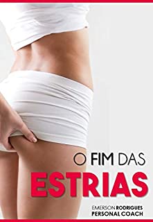 Livro O Fim das Estrias - Estrias Nunca Mais!: Método Natural e Super Eficaz acaba com as estrias.