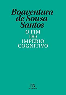 Livro O Fim do Império Cognitivo - A afirmação das epistemologias do sul