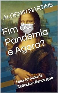 Livro Fim da Pandemia e Agora?: Uma Jornada de Reflexão e Renovação