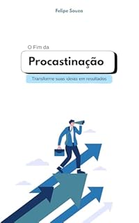 Livro O Fim da Procrastinação: Transforme suas idéias em resultados