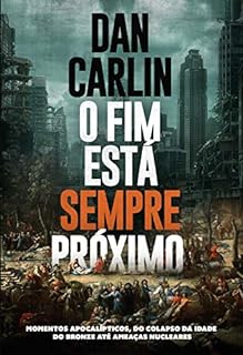 O fim está sempre próximo: momentos apocalípticos, do colapso da Idade do Bronze até quase Guerras Nucleares