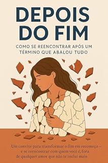 Livro Depois do Fim: Como Se Reencontrar Após um Término que Abalou Tudo