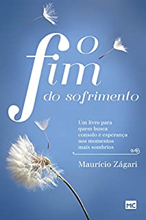Livro O fim do sofrimento: Um livro para quem busca consolo e esperança nos momentos mais sombrios