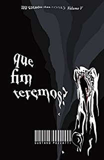 Livro Que fim teremos? (No estado das coisas Livro 5)