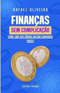 Finanças sem Complicação: Como sair das dividas mesmo ganhando pouco