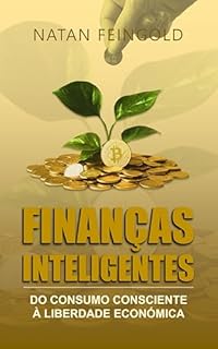 Livro Finanças Inteligentes: Do Consumo Consciente à Liberdade Económica
