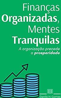 Finanças Organizadas, Mentes Tranquilas: A organização precede a prosperidade