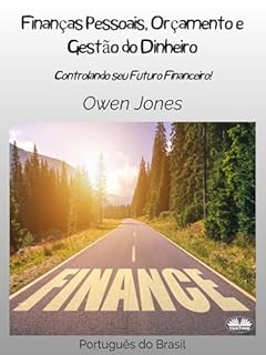 Livro Finanças Pessoais, Orçamento E Gestão Do Dinheiro: Controlando seu Futuro Financeiro!