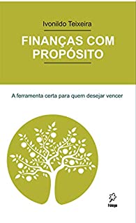 Livro Finanças com propósito: A ferramenta certa para quem desejar vencer