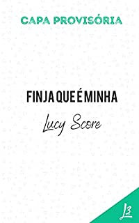 Livro Finja que é minha (Benevolence Livro 1)