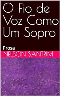 Livro O Fio de Voz Como Um Sopro: Prosa