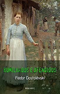 Livro Fiódor Dostoiévski: Humilhados e Ofendidos
