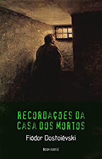 Livro Fiódor Dostoiévski: Recordações da Casa dos Mortos