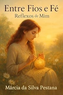 Livro Entre Fios e Fé: Reflexos de Mim